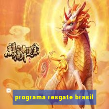 programa resgate brasil